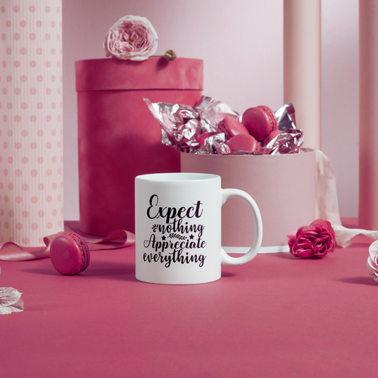 Expect Nothing Appreciate Everything Mug